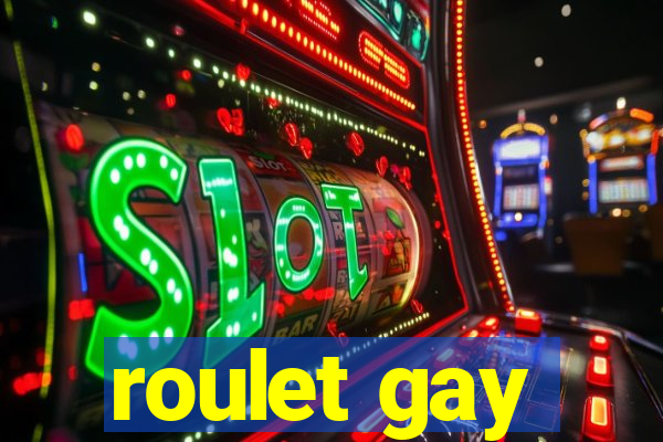 roulet gay